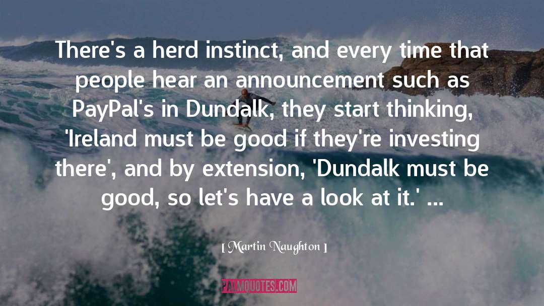 Martin Naughton Quotes: There's a herd instinct, and