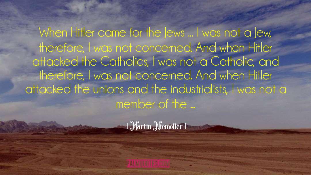 Martin Niemoller Quotes: When Hitler came for the