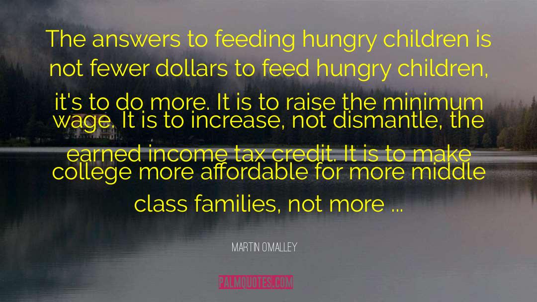 Martin O'Malley Quotes: The answers to feeding hungry