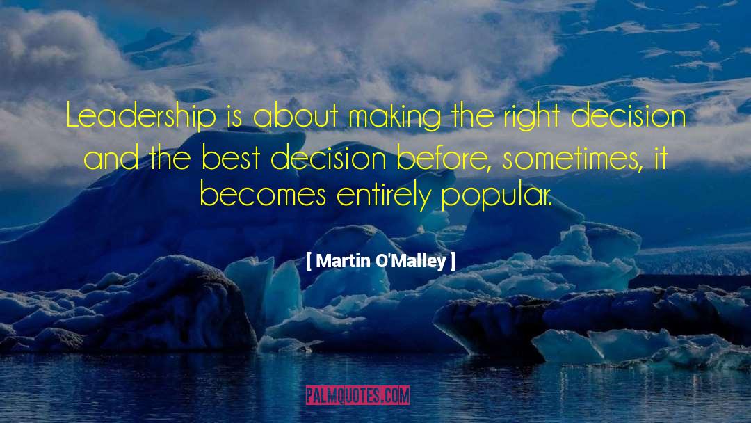 Martin O'Malley Quotes: Leadership is about making the