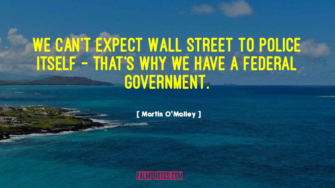 Martin O'Malley Quotes: We can't expect Wall Street