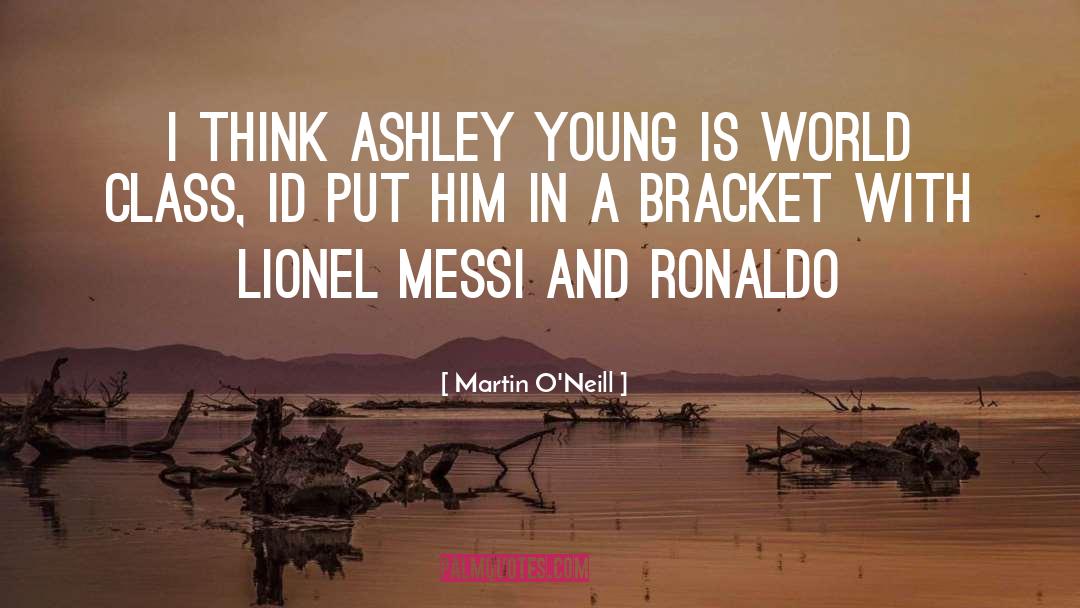 Martin O'Neill Quotes: I think Ashley Young is
