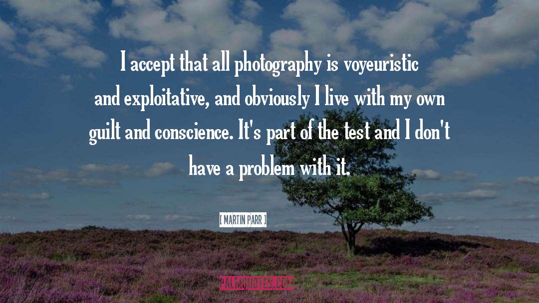 Martin Parr Quotes: I accept that all photography