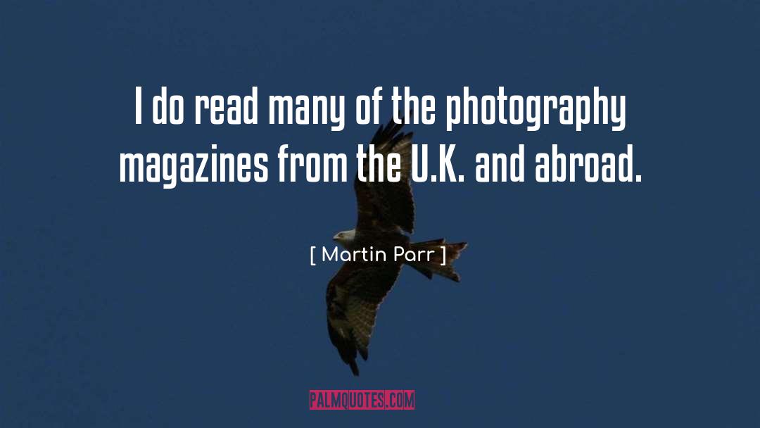 Martin Parr Quotes: I do read many of