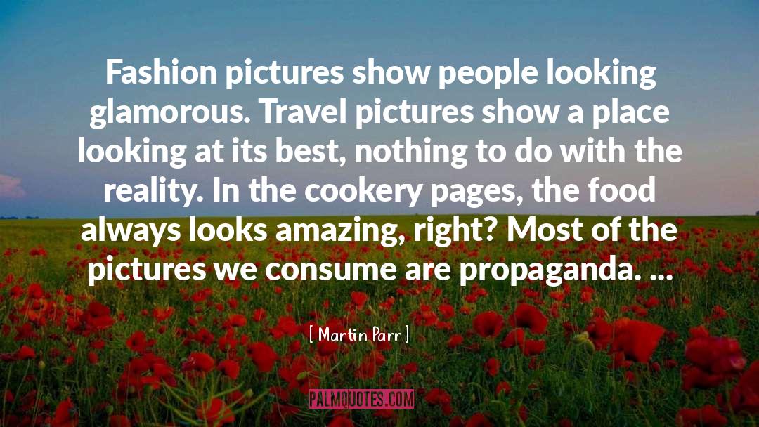 Martin Parr Quotes: Fashion pictures show people looking