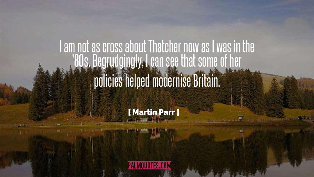Martin Parr Quotes: I am not as cross