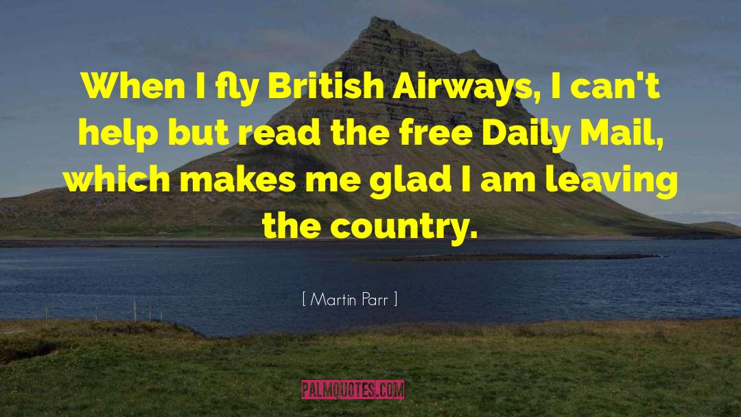 Martin Parr Quotes: When I fly British Airways,