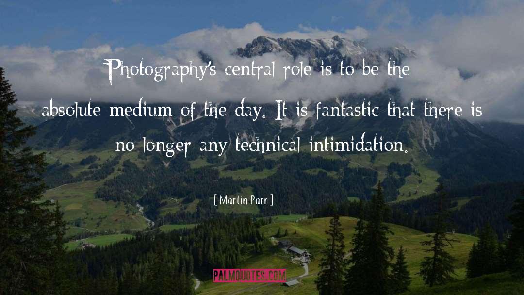 Martin Parr Quotes: Photography's central role is to