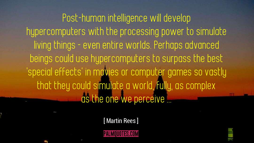 Martin Rees Quotes: Post-human intelligence will develop hypercomputers