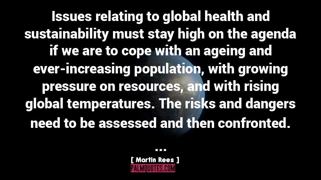 Martin Rees Quotes: Issues relating to global health