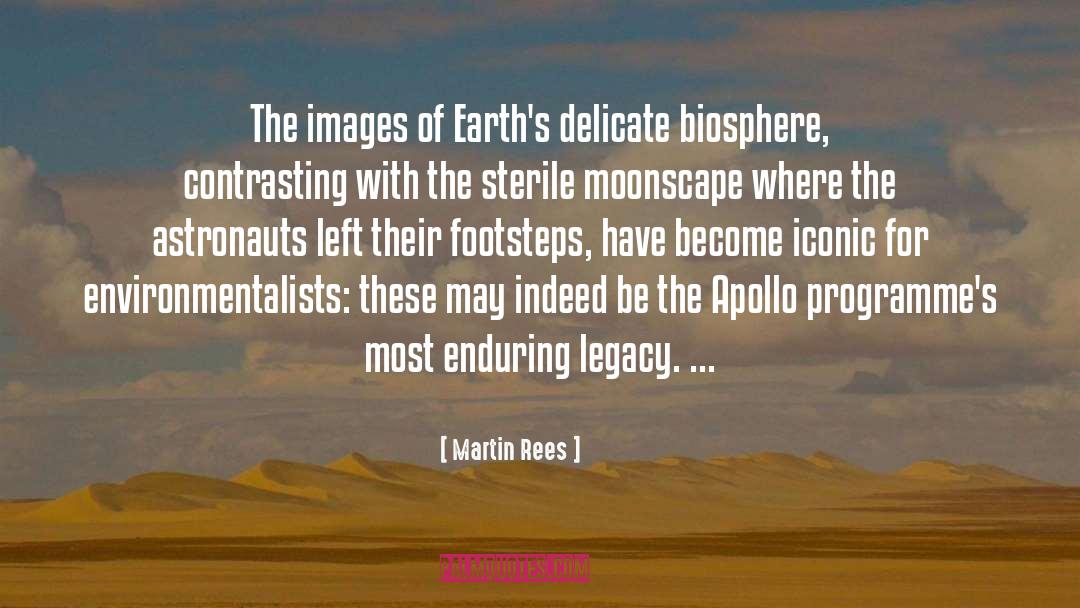 Martin Rees Quotes: The images of Earth's delicate