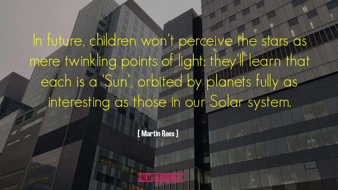 Martin Rees Quotes: In future, children won't perceive