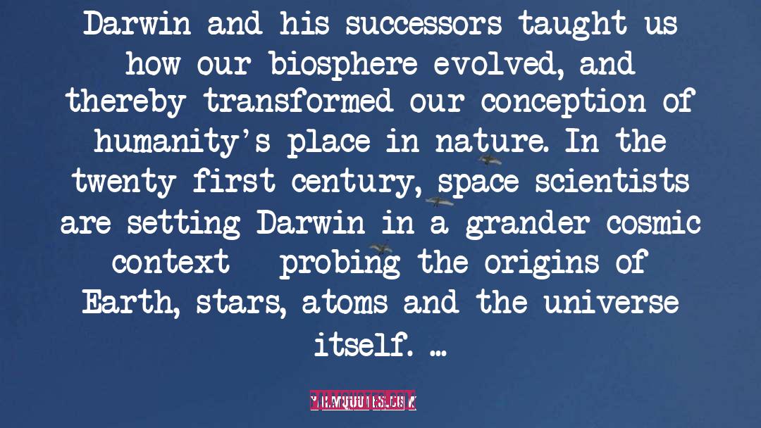 Martin Rees Quotes: Darwin and his successors taught