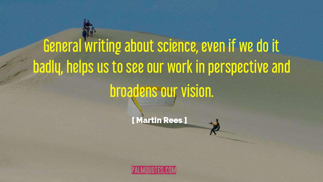 Martin Rees Quotes: General writing about science, even