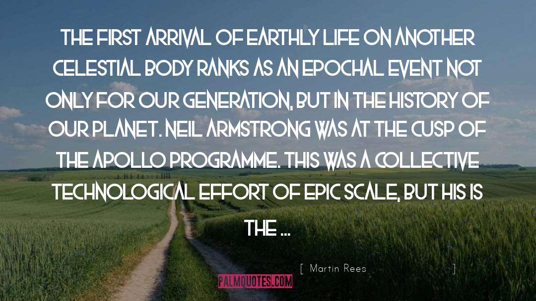 Martin Rees Quotes: The first arrival of earthly