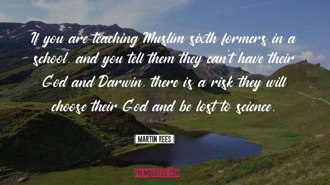 Martin Rees Quotes: If you are teaching Muslim