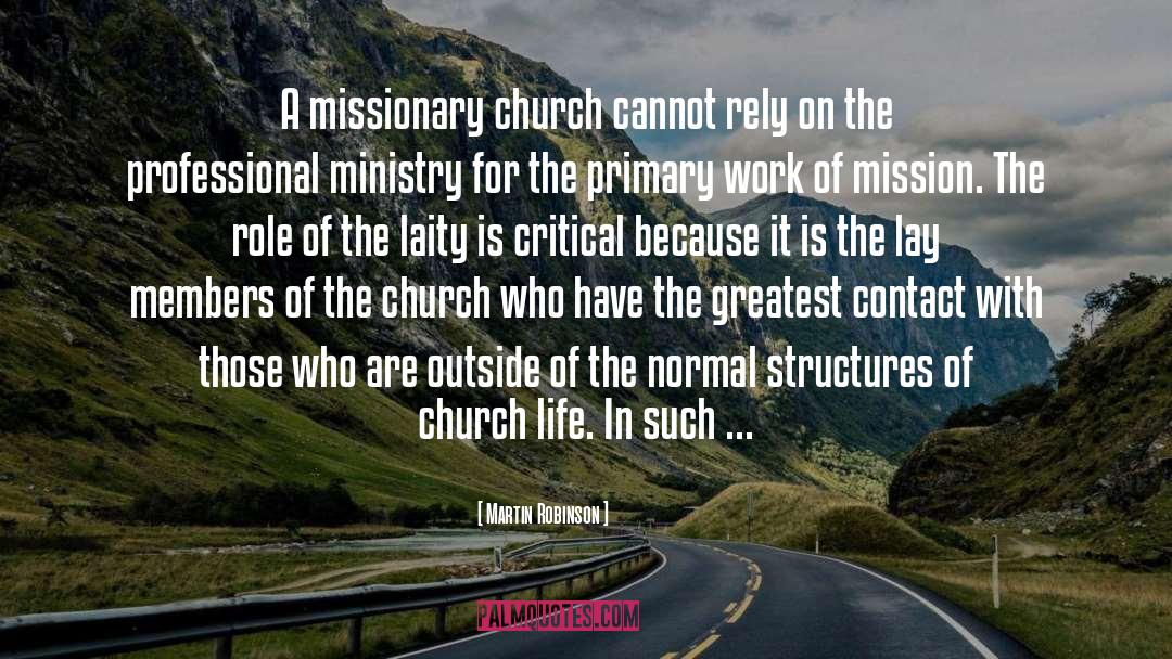 Martin Robinson Quotes: A missionary church cannot rely