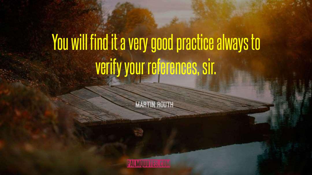 Martin Routh Quotes: You will find it a