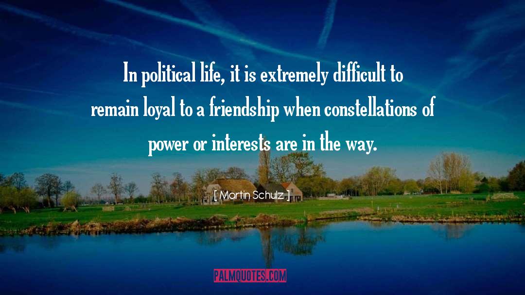 Martin Schulz Quotes: In political life, it is