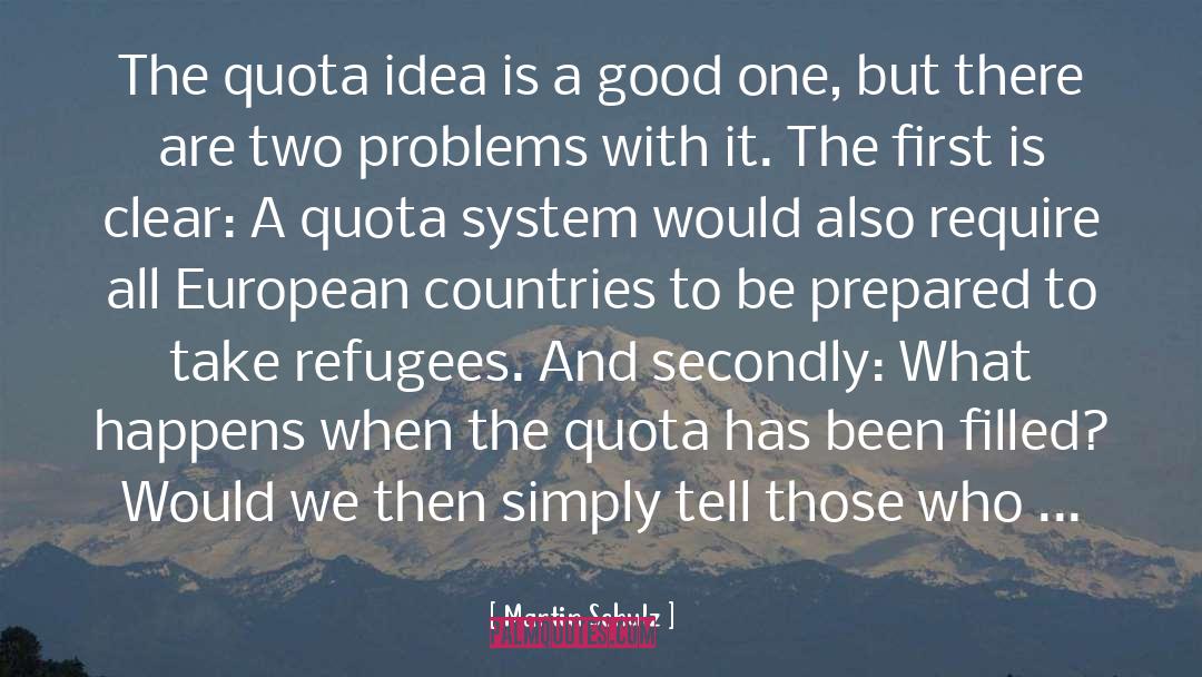 Martin Schulz Quotes: The quota idea is a