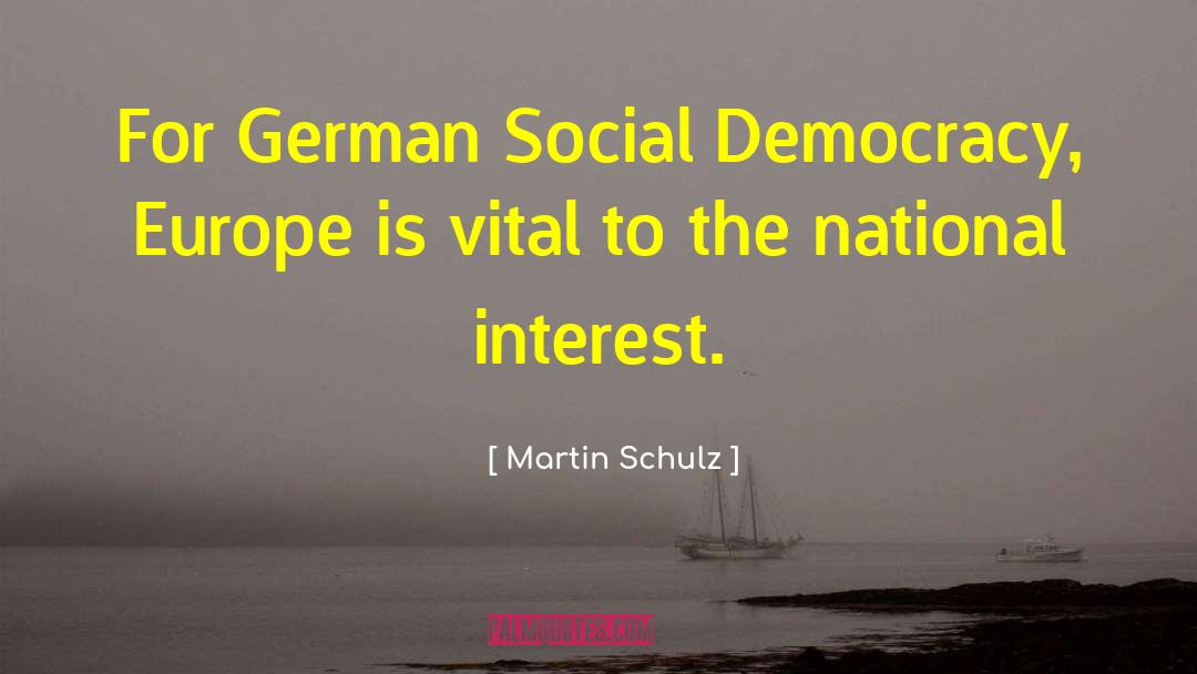 Martin Schulz Quotes: For German Social Democracy, Europe