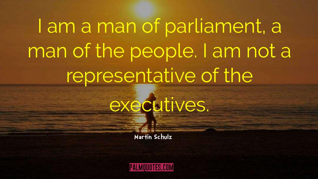 Martin Schulz Quotes: I am a man of