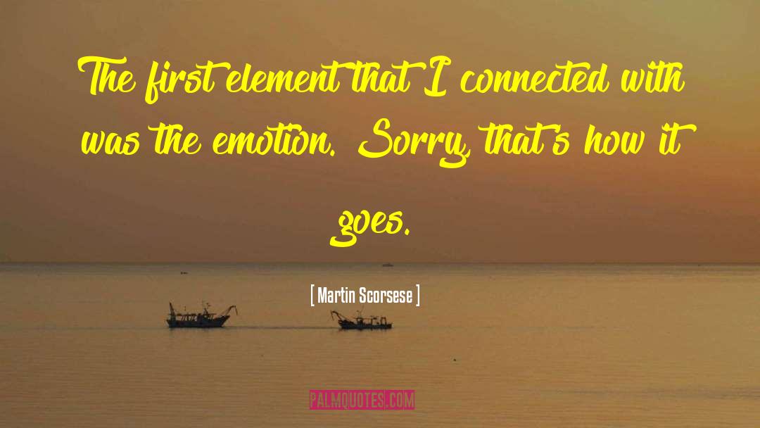 Martin Scorsese Quotes: The first element that I