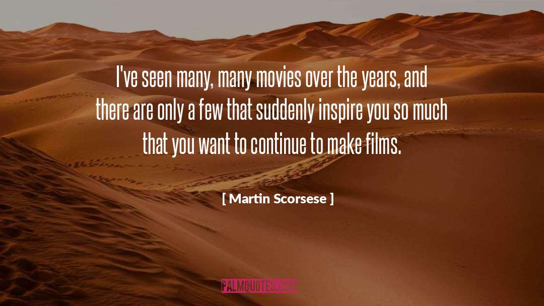 Martin Scorsese Quotes: I've seen many, many movies