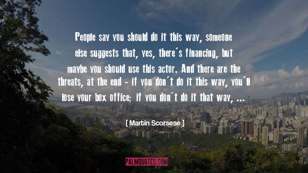 Martin Scorsese Quotes: People say you should do