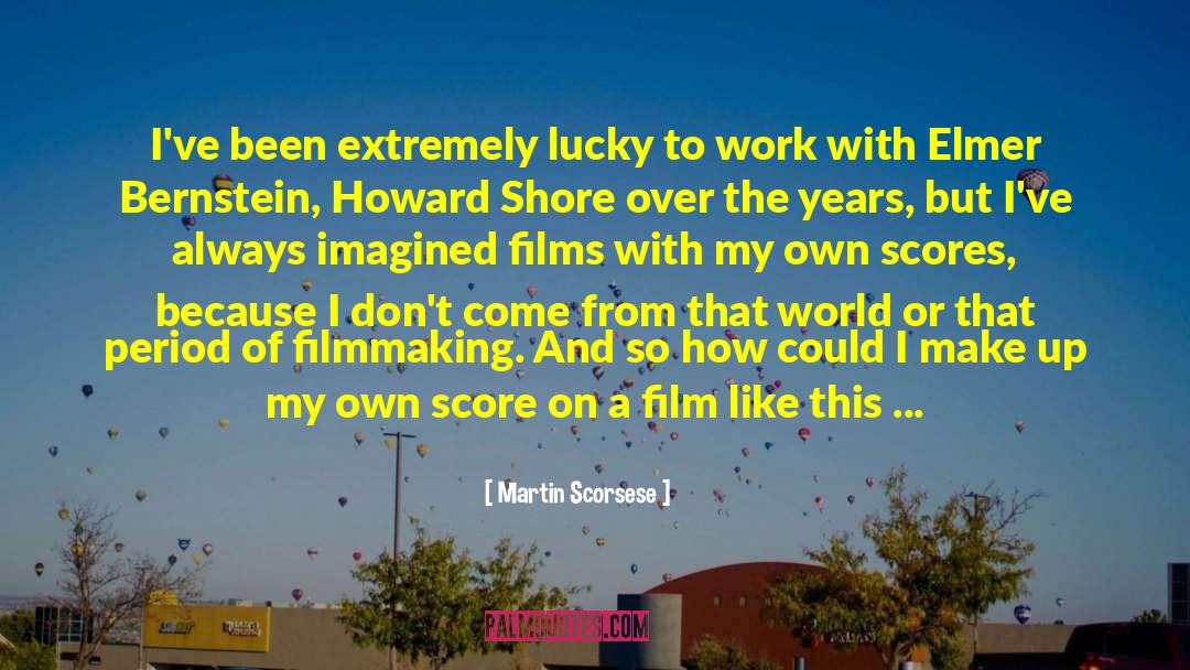 Martin Scorsese Quotes: I've been extremely lucky to