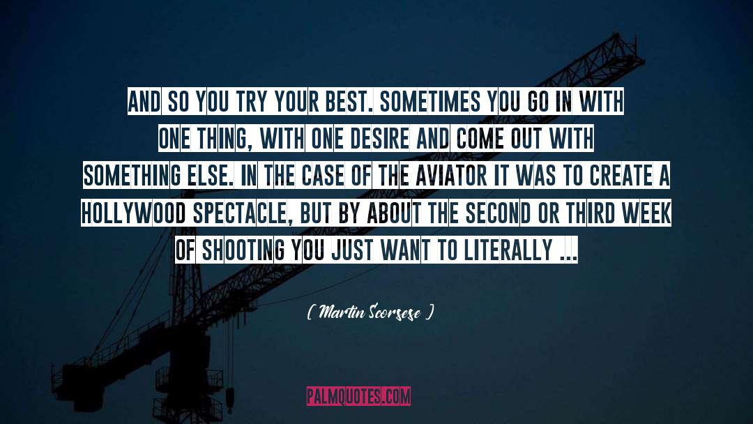 Martin Scorsese Quotes: And so you try your