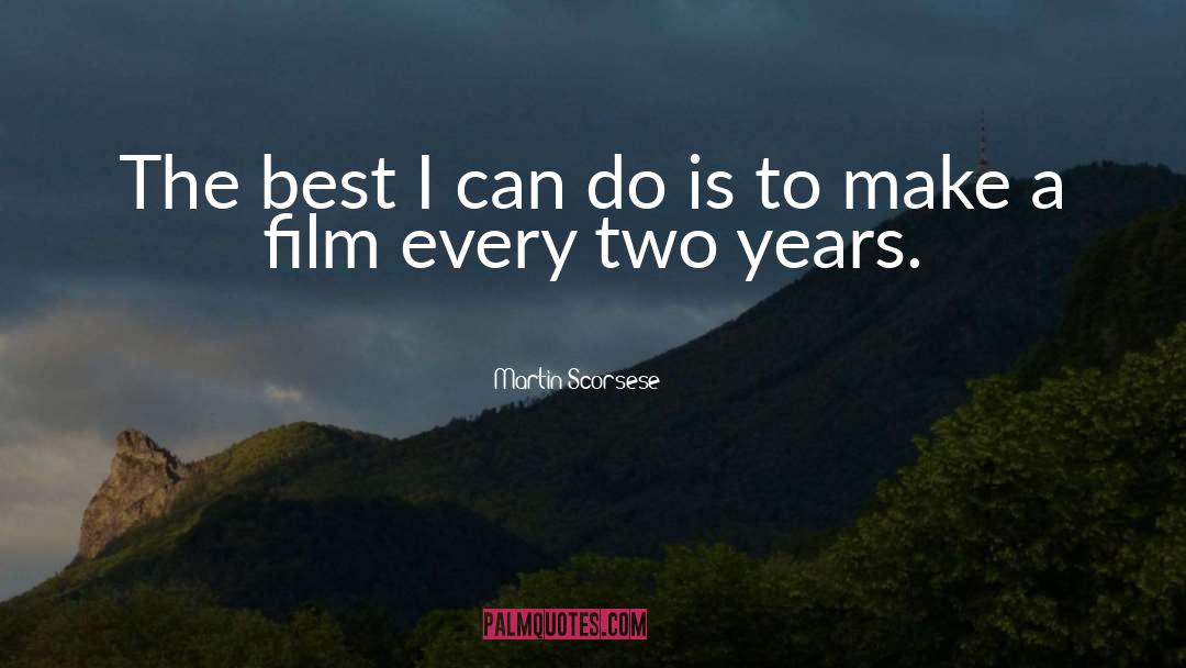 Martin Scorsese Quotes: The best I can do