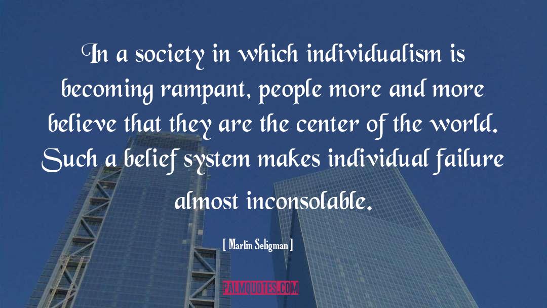 Martin Seligman Quotes: In a society in which