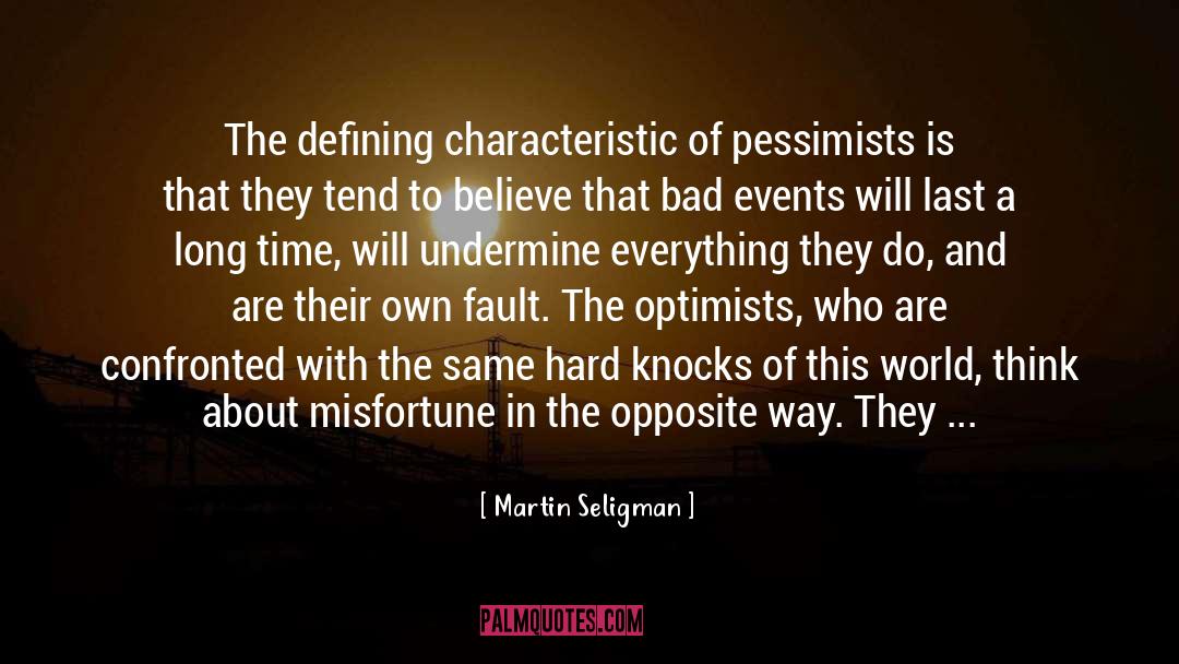 Martin Seligman Quotes: The defining characteristic of pessimists