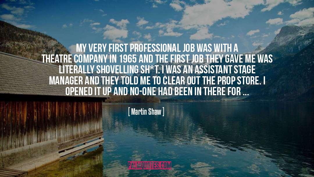 Martin Shaw Quotes: My very first professional job