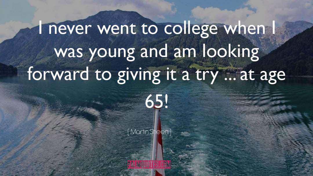 Martin Sheen Quotes: I never went to college