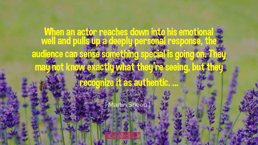 Martin Sheen Quotes: When an actor reaches down