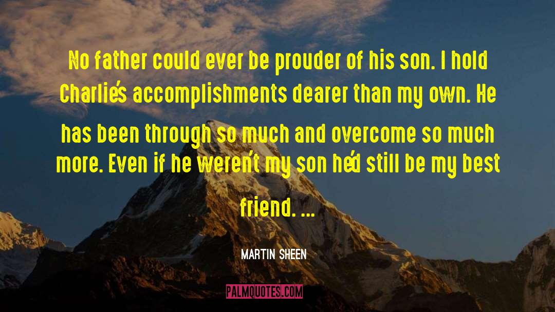 Martin Sheen Quotes: No father could ever be