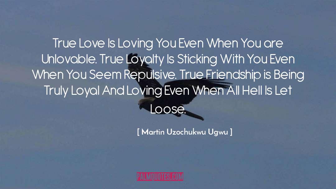 Martin Uzochukwu Ugwu Quotes: True Love Is Loving You