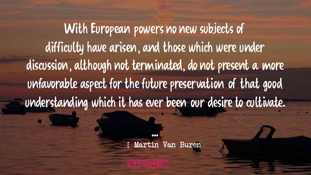 Martin Van Buren Quotes: With European powers no new