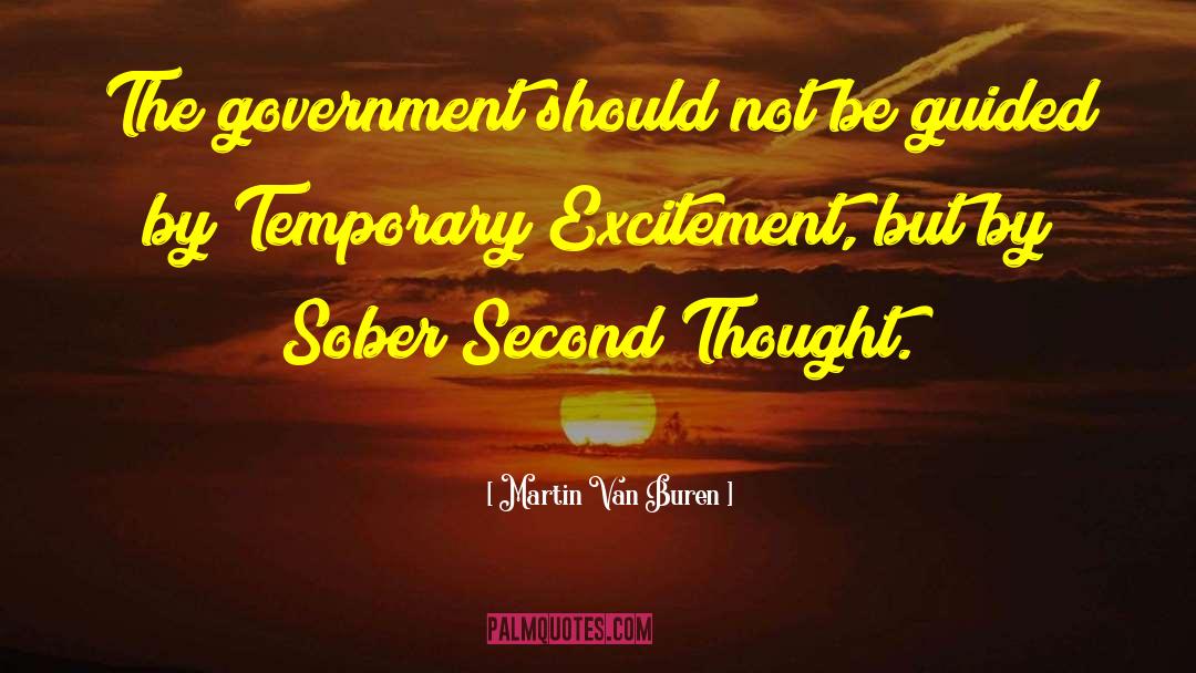 Martin Van Buren Quotes: The government should not be