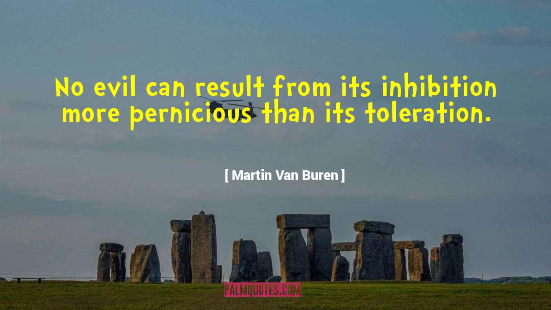 Martin Van Buren Quotes: No evil can result from