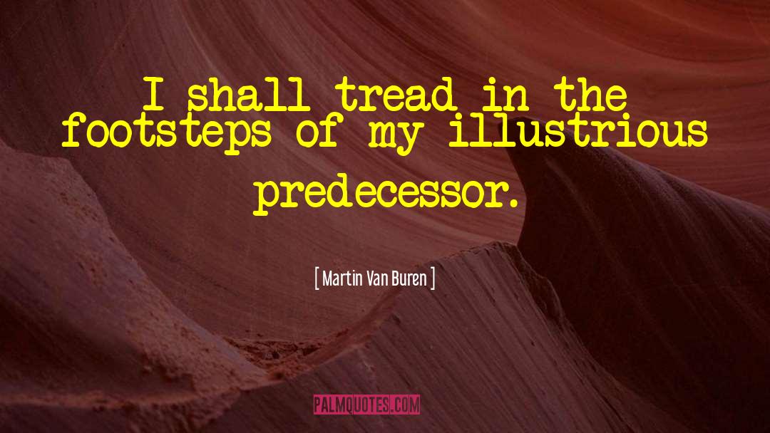 Martin Van Buren Quotes: I shall tread in the