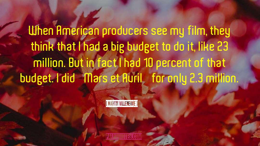 Martin Villeneuve Quotes: When American producers see my