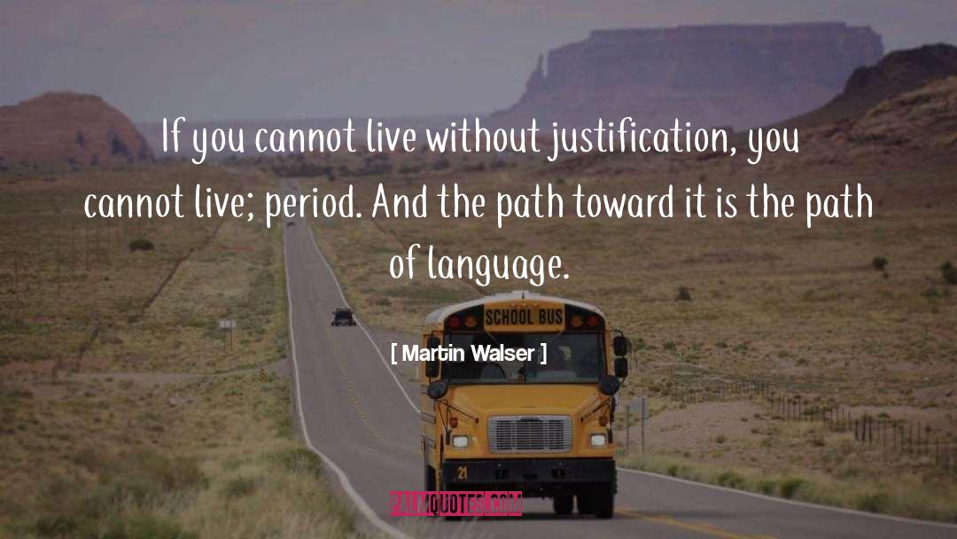 Martin Walser Quotes: If you cannot live without