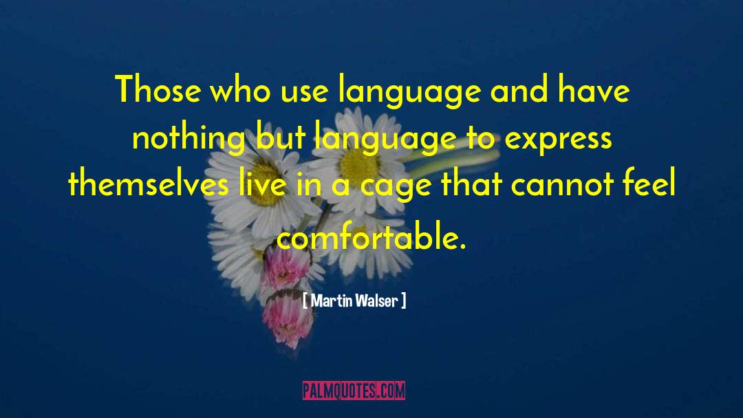 Martin Walser Quotes: Those who use language and