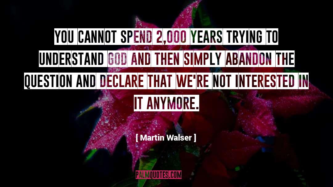 Martin Walser Quotes: You cannot spend 2,000 years