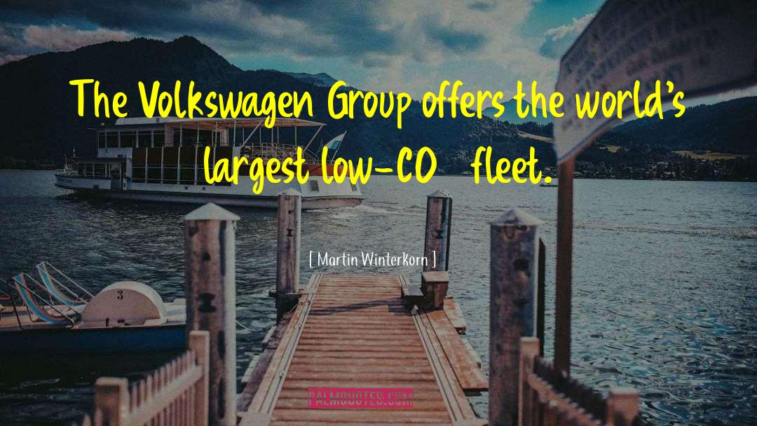 Martin Winterkorn Quotes: The Volkswagen Group offers the