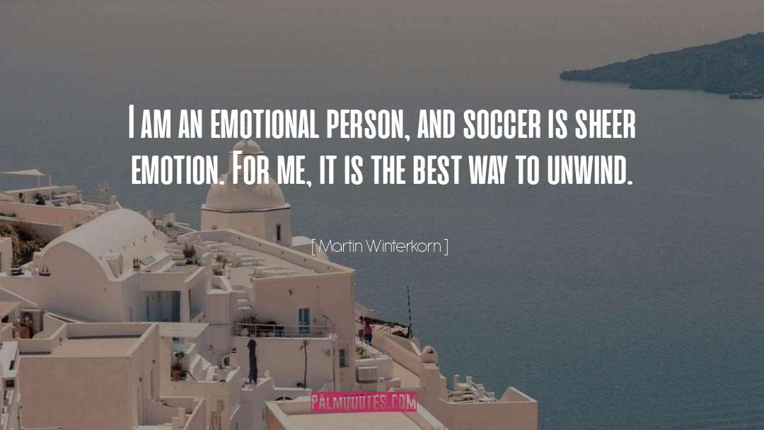 Martin Winterkorn Quotes: I am an emotional person,