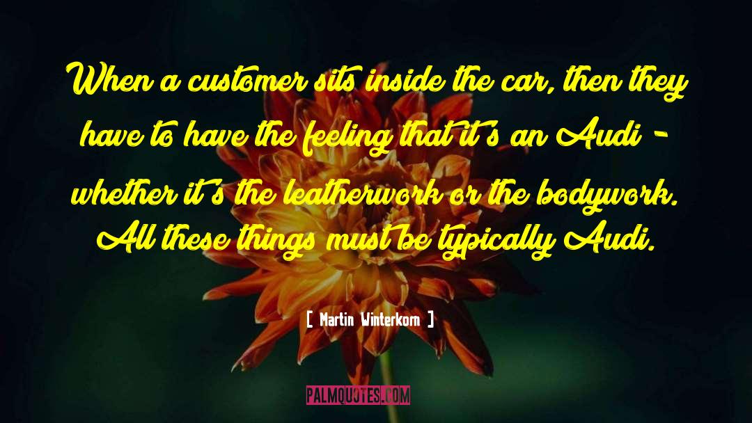 Martin Winterkorn Quotes: When a customer sits inside